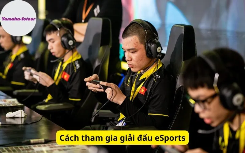 Cách tham gia giải đấu eSports