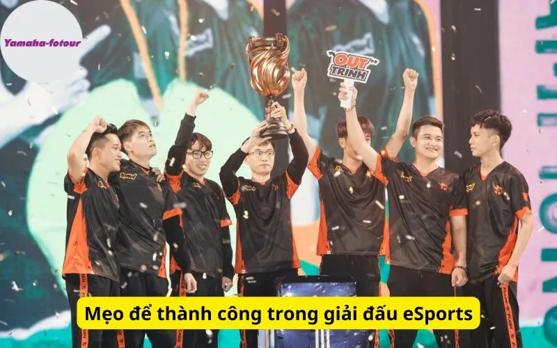 Mẹo để thành công trong giải đấu eSports