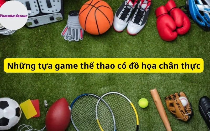 Những tựa game thể thao có đồ họa chân thực