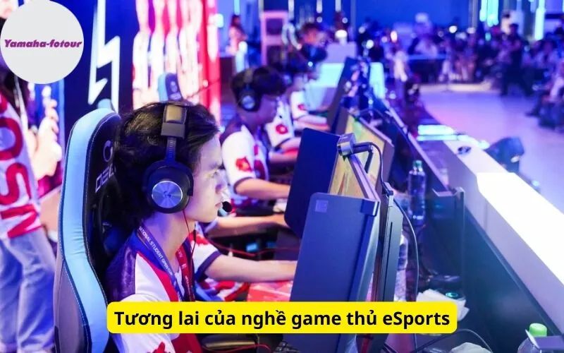 Tương lai của nghề game thủ eSports