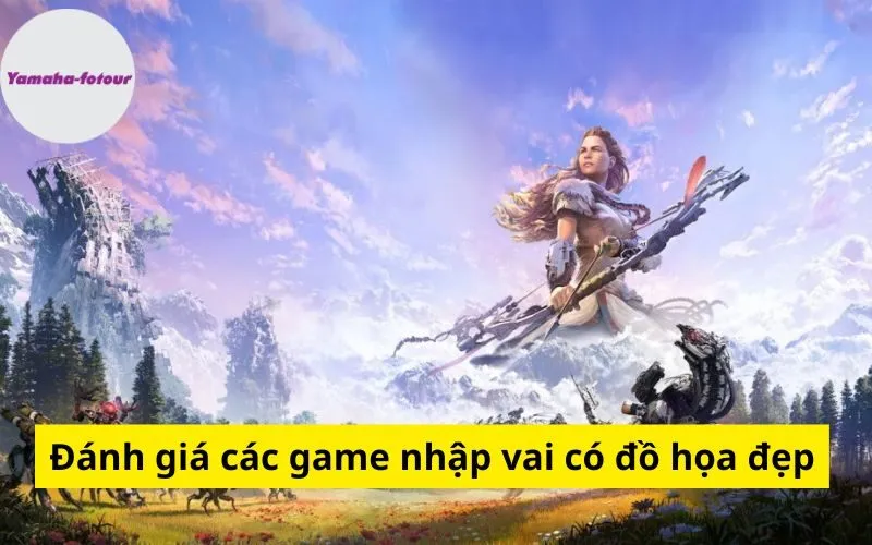 Đánh giá các game nhập vai có đồ họa đẹp