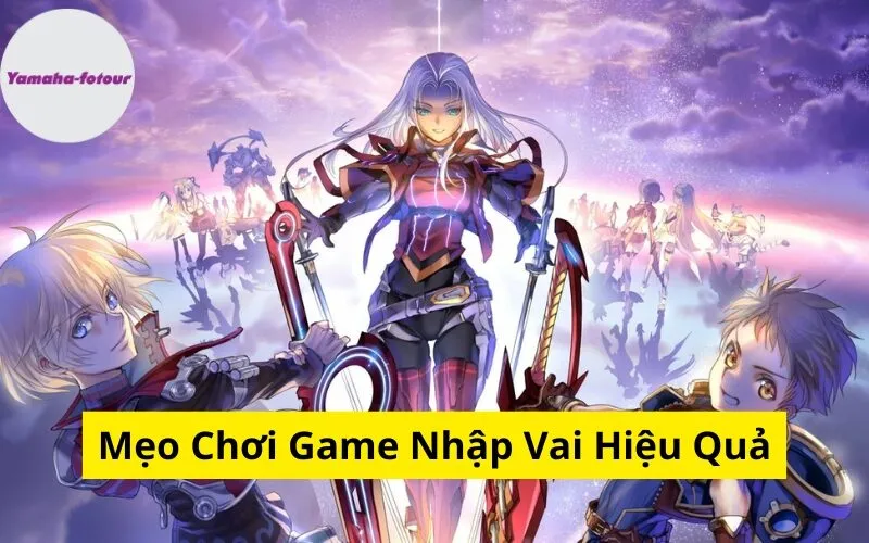 Mẹo Chơi Game Nhập Vai Hiệu Quả