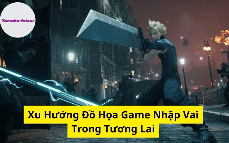 Xu Hướng Đồ Họa Game Nhập Vai Trong Tương Lai