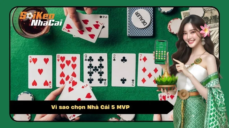 Vì sao chọn Nhà Cái 5 MVP