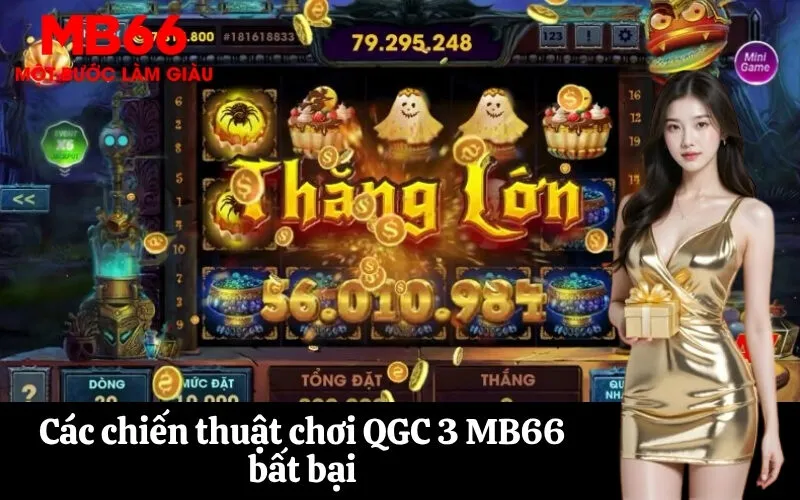 Các chiến thuật chơi QGC 3 MB66 bất bại