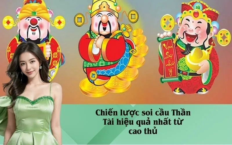 Chiến lược soi cầu Thần Tài hiệu quả nhất từ cao thủ