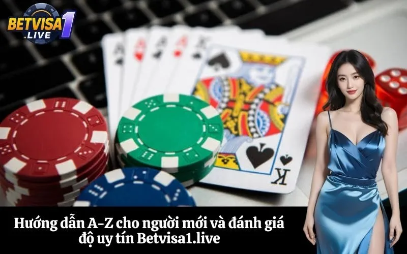 Hướng dẫn A-Z cho người mới và đánh giá độ uy tín Betvisa1.live