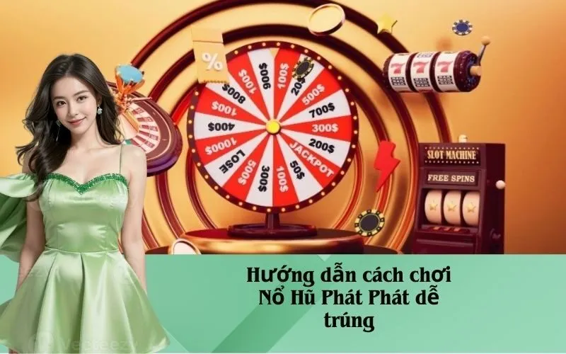 Hướng dẫn cách chơi Nổ Hũ Phát Phát dễ trúng