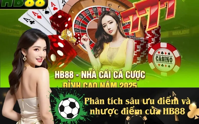 Phân tích sâu ưu điểm và nhược điểm của HB88