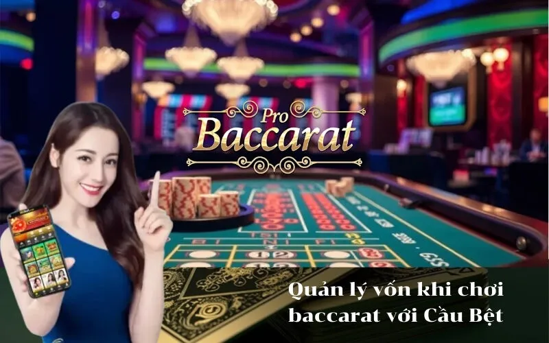 Quản lý vốn khi chơi baccarat với Cầu Bệt