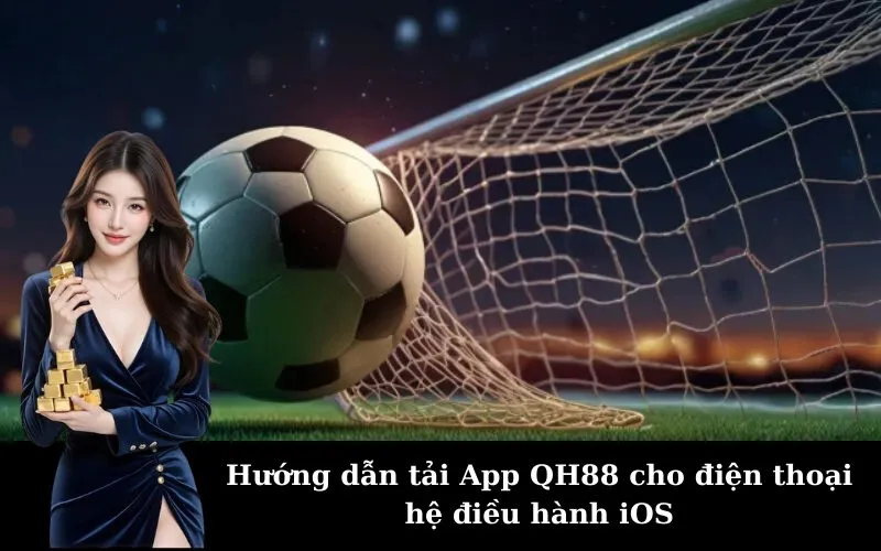 Hướng dẫn tải App QH88 cho điện thoại hệ điều hành iOS