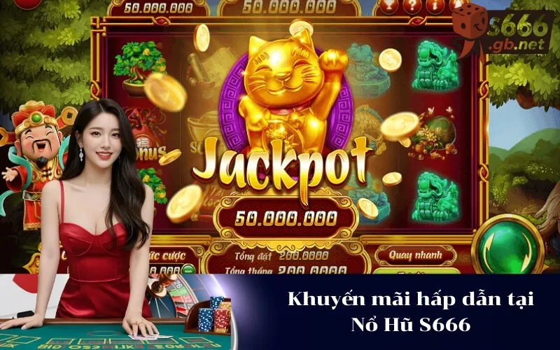 Khuyến mãi hấp dẫn tại Nổ Hũ S666