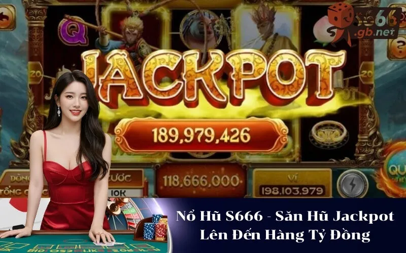 Nổ Hũ S666 - Săn Hũ Jackpot Lên Đến Hàng Tỷ Đồng