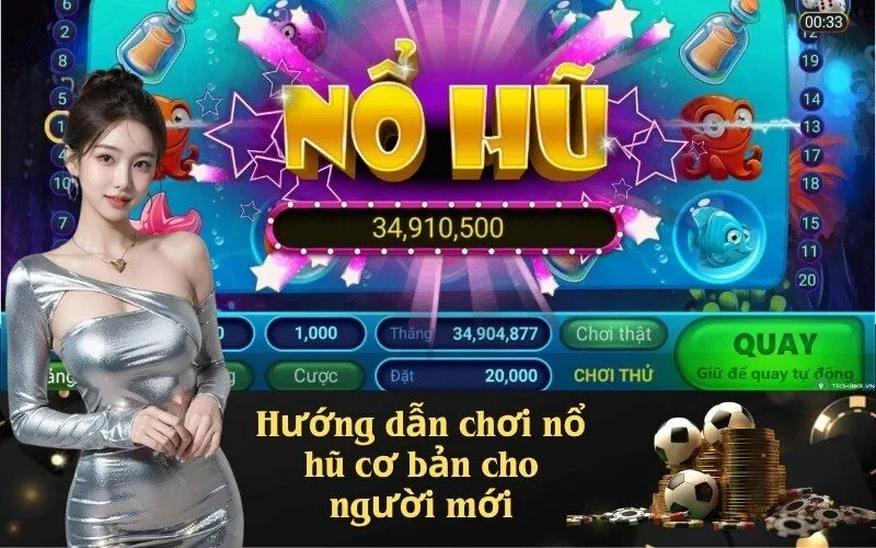 Hướng dẫn chơi nổ hũ cơ bản cho người mới
