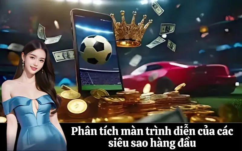 Phân tích màn trình diễn của các siêu sao hàng đầu