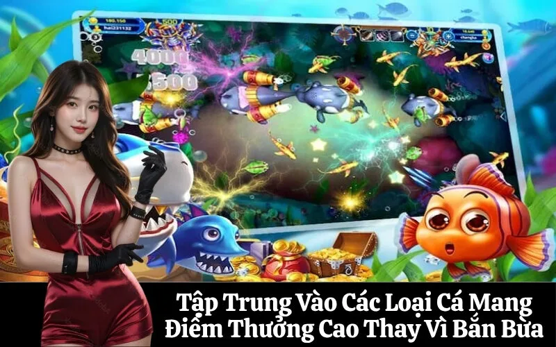 Tập Trung Vào Các Loại Cá Mang Điểm Thưởng Cao Thay Vì Bắn Bừa