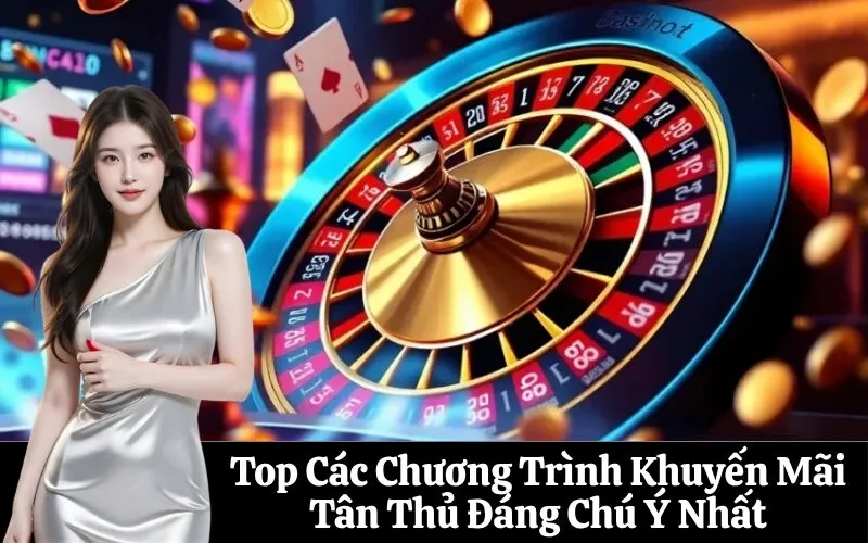 Top Các Chương Trình Khuyến Mãi Tân Thủ Đáng Chú Ý Nhất